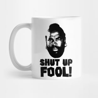 Shut Up fool! Mug